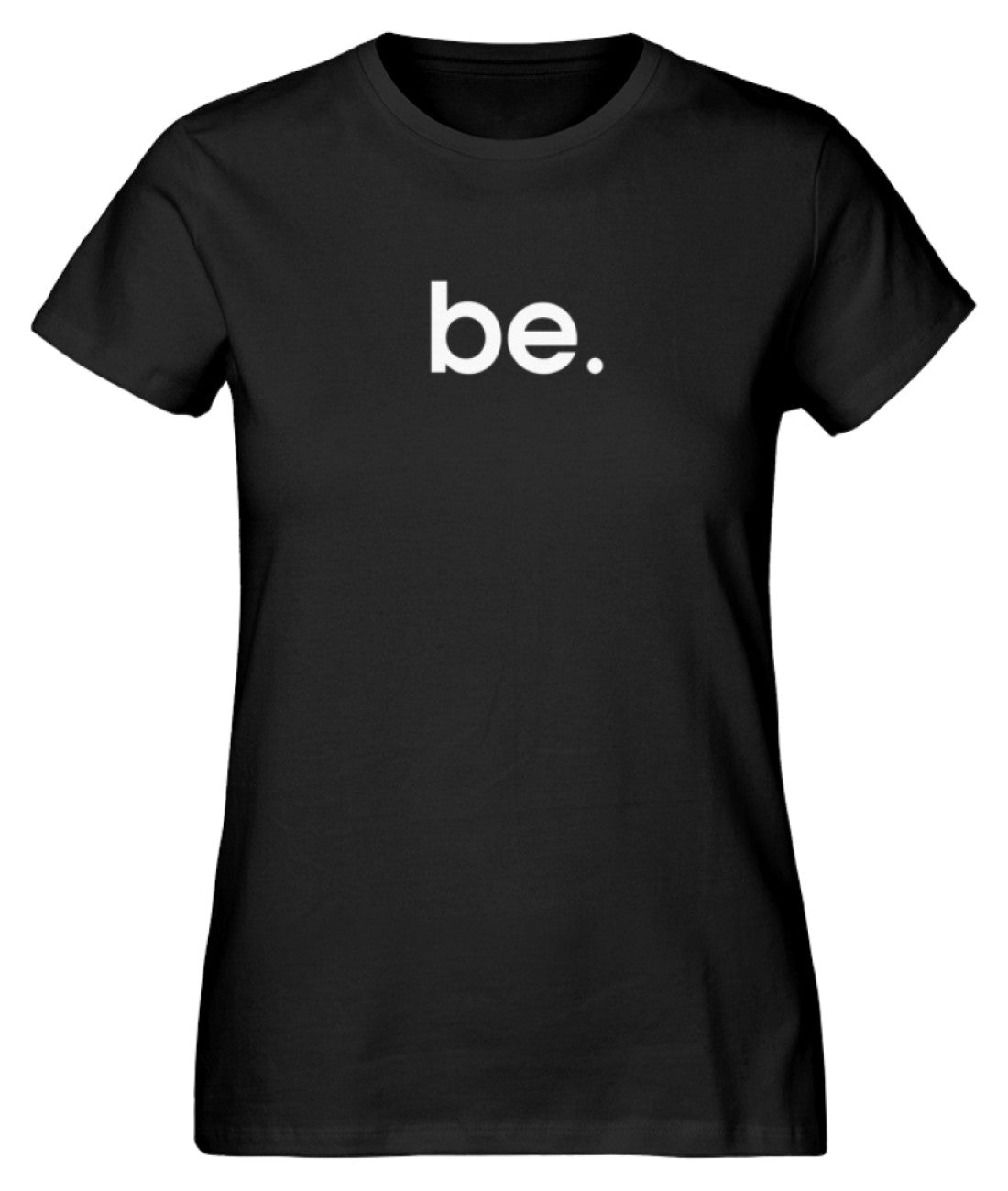 Be.  - Damen Premium Organic Shirt