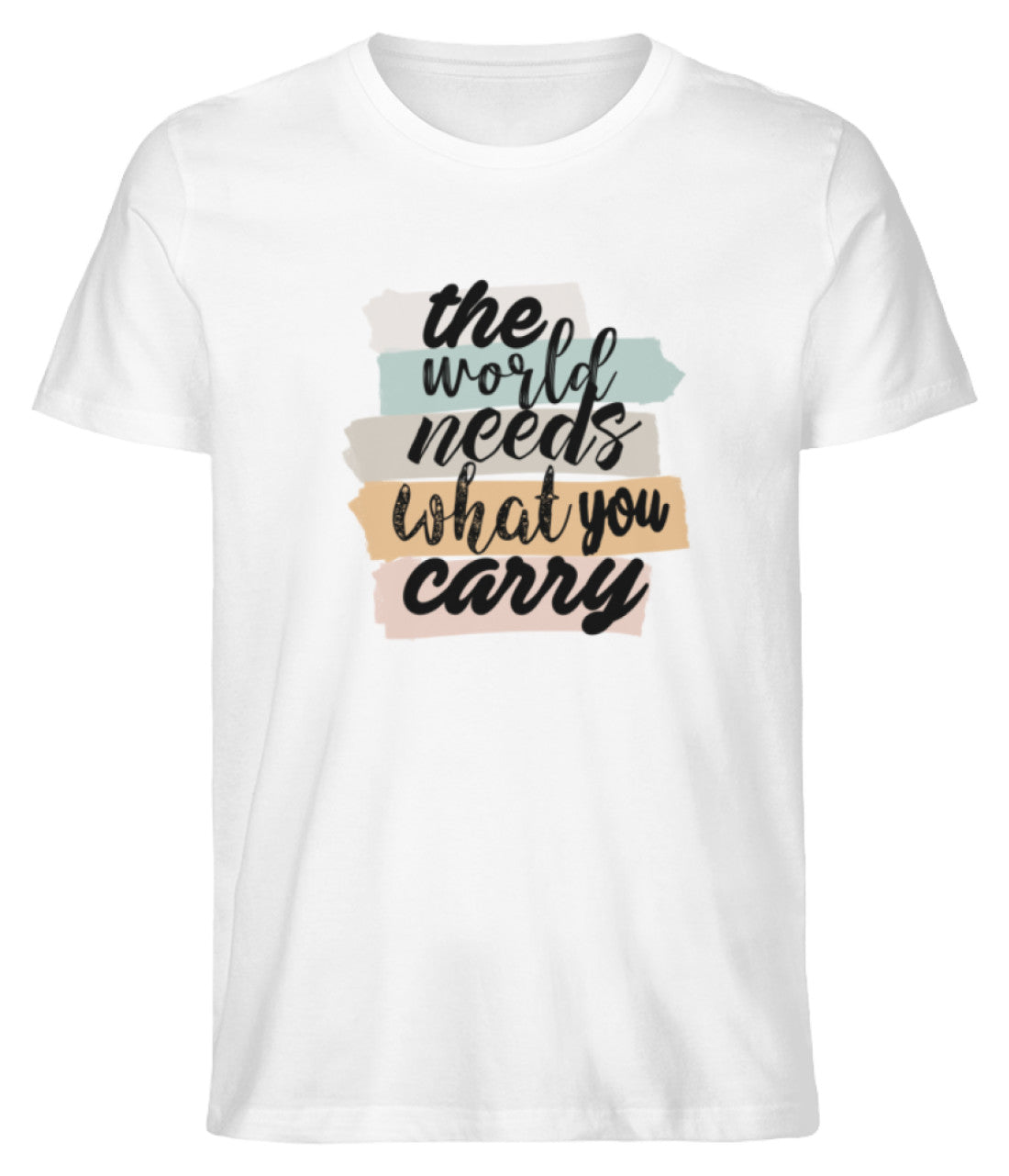 The World Needs What You Carry  - Herren Shirt
