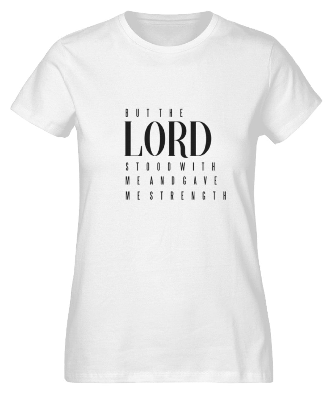 Lord stood with me and gave me Strength  - Damen Premium Organic Shirt